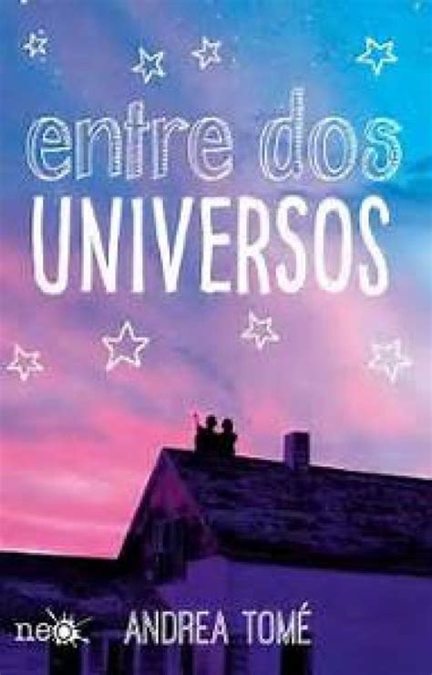 entre dos universos | Libros de romance juvenil, Literatura juvenil, Libros de leer