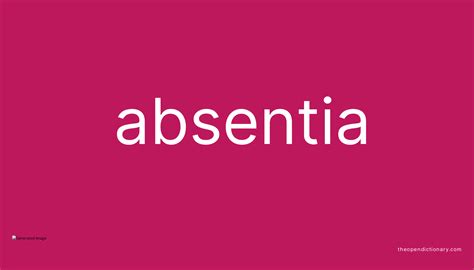 Absentia | Meaning of Absentia | Definition of Absentia | Example of Absentia