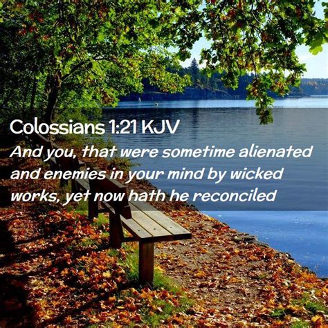 Colossians 1:21 KJV - And you, that were sometime alienated and enemies