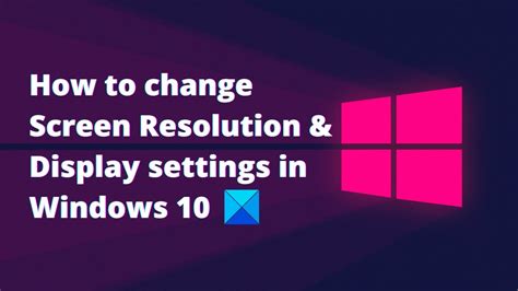 How to change Screen Resolution & Display settings in Windows 10 - YouTube