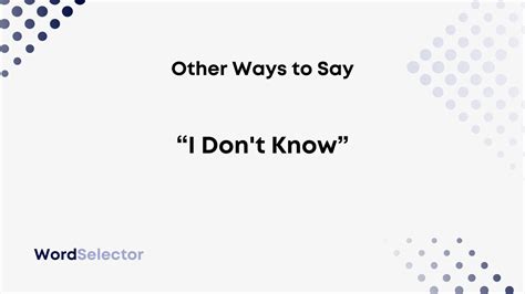 18 Other Ways to Say “I Don't Know” - WordSelector