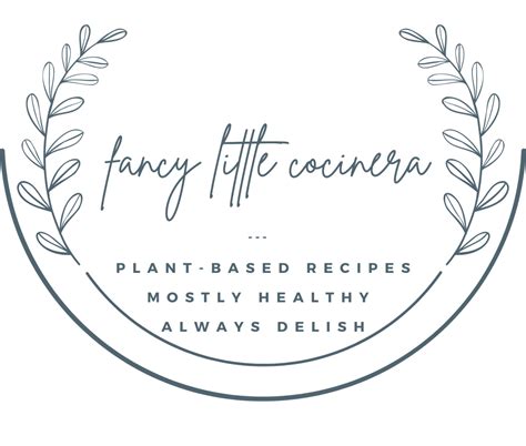 fancy little cocinera – Plant-based recipes. Mostly healthy. Always delish.