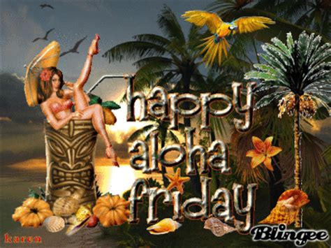 Happy Aloha Friday!! Picture #114602982 | Blingee.com