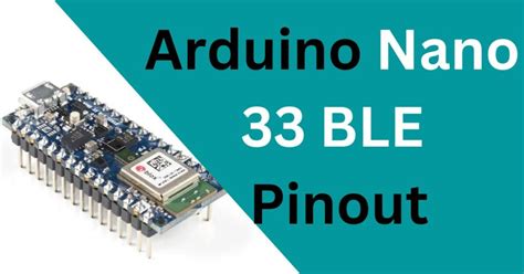 Arduino Nano 33 BLE Pinout And specifications