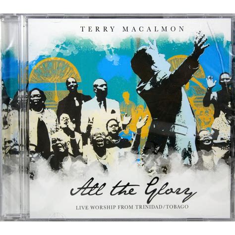 Terry MacAlmon All The Glory NEW CD Live Worship Tinidad/Tobago Praise ...