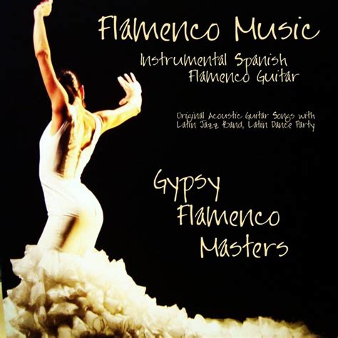 Gypsy Flamenco Masters - Flamenco Music - Instrumental Spanish Flamenco Guitar, Original ...