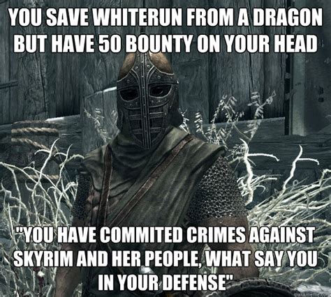 you save whiterun from a dragon but have 50 bounty on your head "you have commited crimes ...