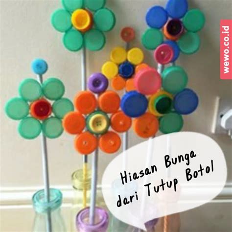 Hiasan Bunga dari Tutup Botol | WEWO KINARYA BANGSA