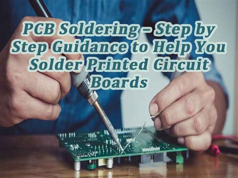 PCB soldering – step by step guidance to help you solder printed ...