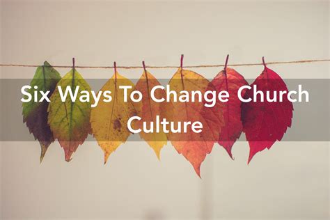 Six Ways To Change Church Culture - Anthony Hilder