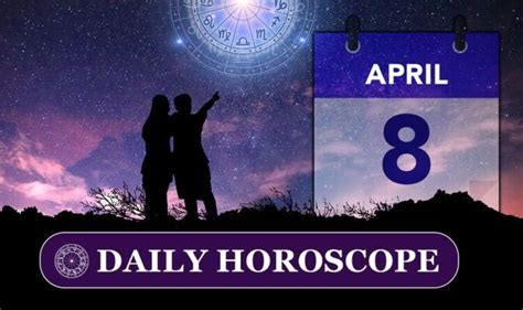 Daily horoscope for April 8: Your star sign, astrology and zodiac ...