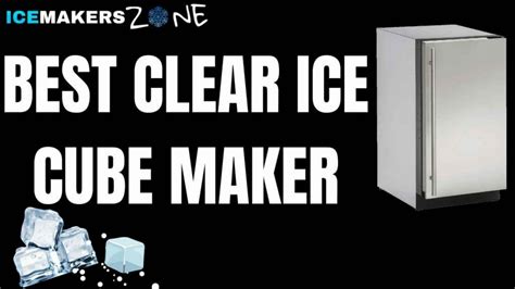 8 Best Clear Ice Cube Maker & Reviews 2022