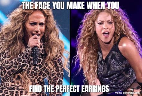 THE FACE YOU MAKE WHEN YOU FIND THE PERFECT EARRINGS - Meme Generator