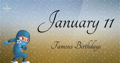 Who Was Born On My Birthday? January 11 Famous Birthdays #2