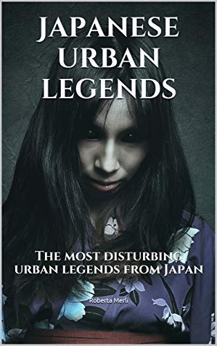 Japanese urban legends: The most disturbing urban legends from Japan eBook : Merli, Roberta ...