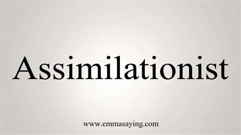 How To Say Assimilationist - YouTube