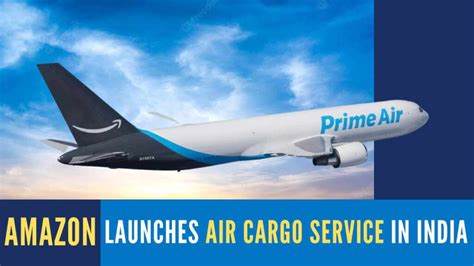 Amazon Air: Amazon Launches Dedicated Air Cargo Network in India