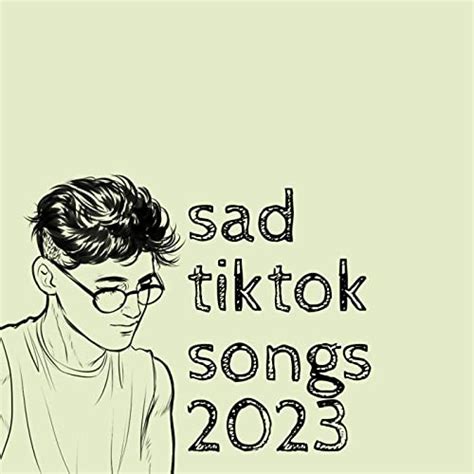 Play sad tiktok songs 2023 by VARIOUS ARTISTS on Amazon Music