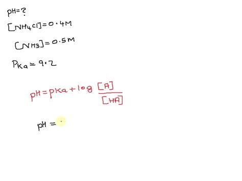 SOLVED: Calculate the pH of a solution of 0.40M NH4Cl and 0.50M NH3 (pKa NH4+ = 9.26). Please ...