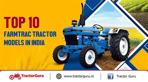 Top 10 Farmtrac Tractor Models in India - Price And Features