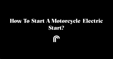 How to start a motorcycle electric start? | Ride Review