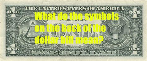 What do the symbols on the back of the U.S. dollar bill mean? | Dollar ...