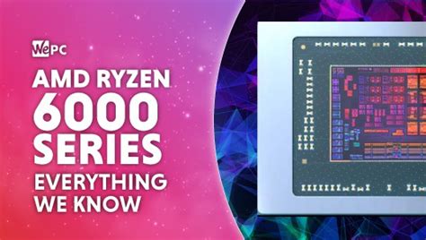 AMD Ryzen 6000 series: release date & more - what we know | WePC