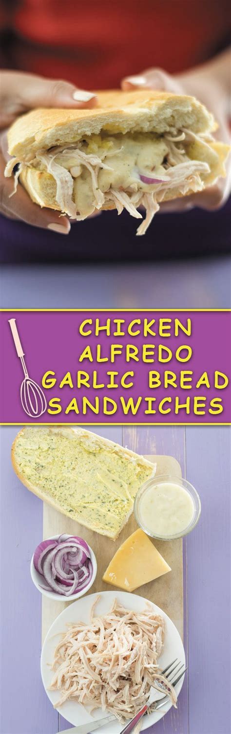 Chicken Alfredo Garlic Bread Sandwiches | Naive Cook Cooks | Recipe | Food, Chicken alfredo ...
