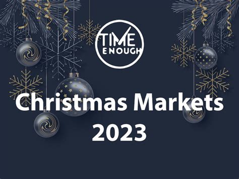 Christmas Markets 2023 - Time Enough / Traa-dy-liooar