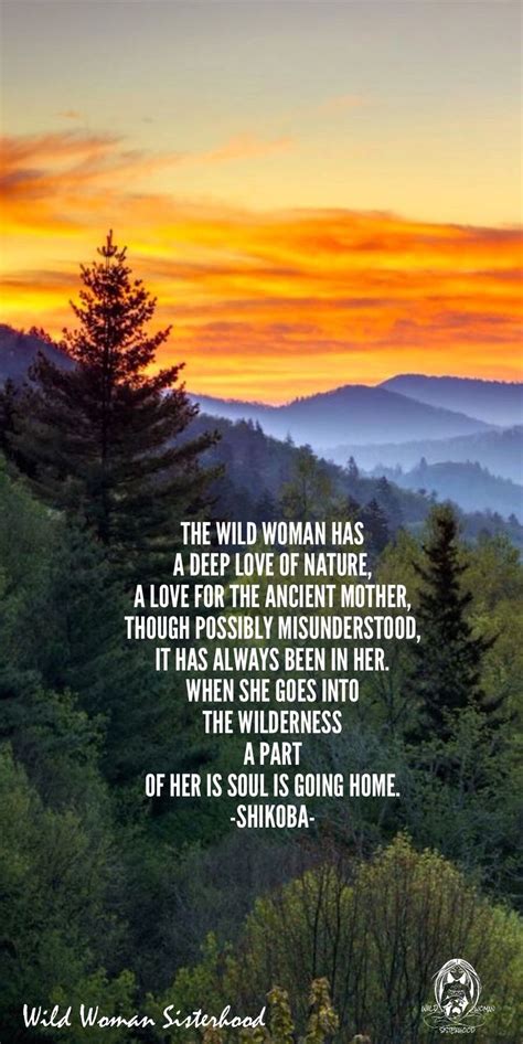 The Wild Woman has a deep love of Nature, A love for the Ancient Mother, though possibly ...