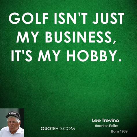 Lee Trevino Quotes. QuotesGram