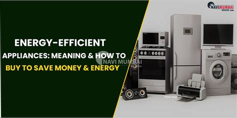 Energy-efficient Appliances: How to Buy to Save Money & energy in 2023