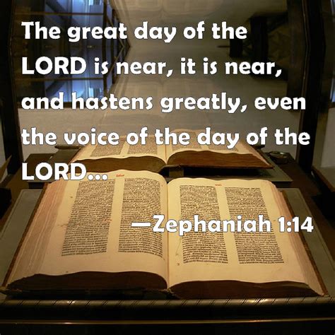 Zephaniah 1:14 The great day of the LORD is near, it is near, and ...