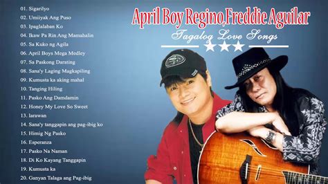 April Boy Regino, Freddie Aguilar Nonstop Songs - Best of OPM TagaLOg Love Songs Of all Time ...