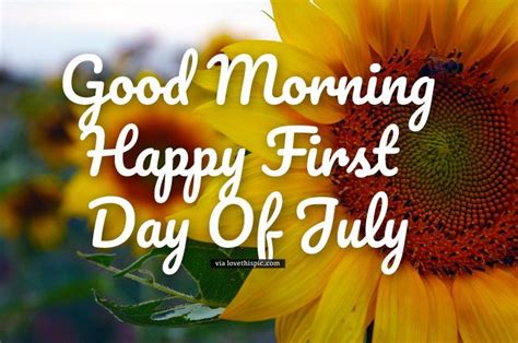 Good Morning, Happy First Day of July - July Quotes and Images