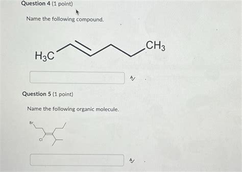 Solved Name the following compound. Question 5 (1 point) | Chegg.com