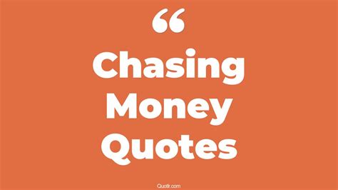 45+ Simplistic Chasing Money Quotes That Will Unlock Your True Potential