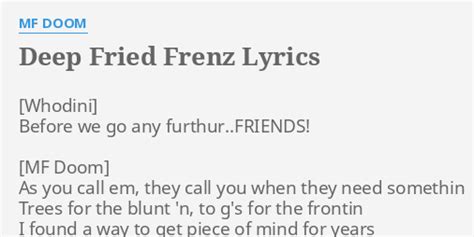 "DEEP FRIED FRENZ" LYRICS by MF DOOM: Before we go any...