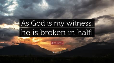 Jim Ross Quote: “As God is my witness, he is broken in half!”