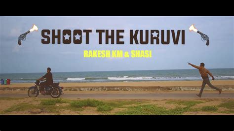 Shoot The Kuruvi | Rakesh KM & Shasi | NS Sathish - YouTube