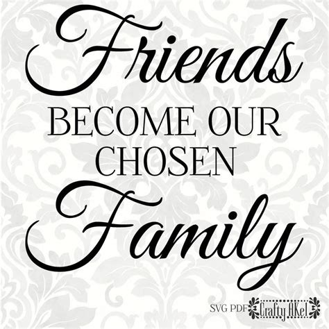 Chosen Family Quotes, Friends Are Family Quotes, Best Friend Quotes ...