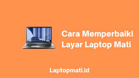 Layar Laptop Mati, Ini Penyebabnya! - Laptopmati.id