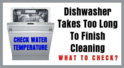 Why Does My Dishwasher Take So Long To Wash?