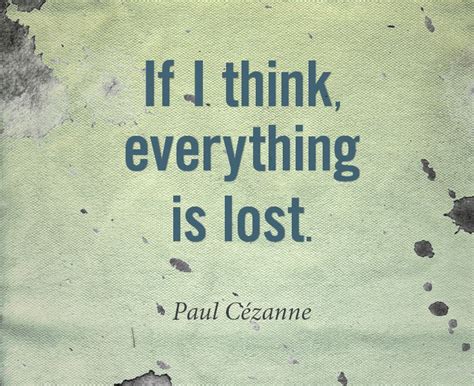 paul cezanne quote. overthinking is our enemy at times Artist Quotes, Paul Cezanne, Eloquent ...