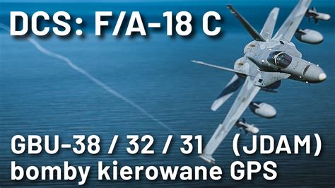 DCS: F/A-18C - GBU-38, GBU-32, GBU-21 (JDAM - bomby kierowane GPS ...