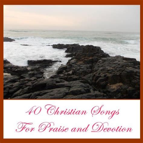 Play 40 Christian Songs for Praise and Devotion by Christian Music ...