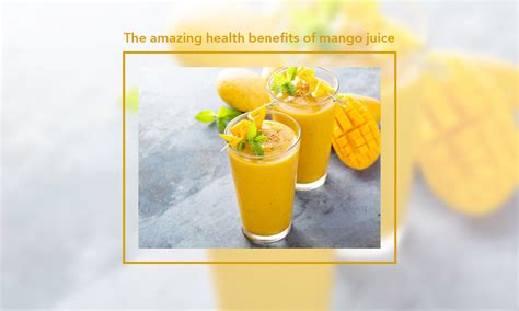 The amazing health benefits of mango juice | CUBII