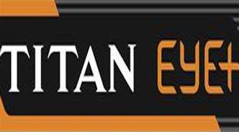 Titan Eye Plus to foray into e-commerce | Business News, The Indian Express