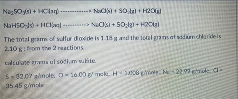 Solved Na2SO3(s) + HCl(aq) ------> NaCl(s) + SO2(g) + H2O(g) | Chegg.com