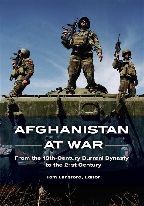 Afghanistan at War: From the 18th-Century Durrani Dynasty to the 21st Century • ABC-CLIO